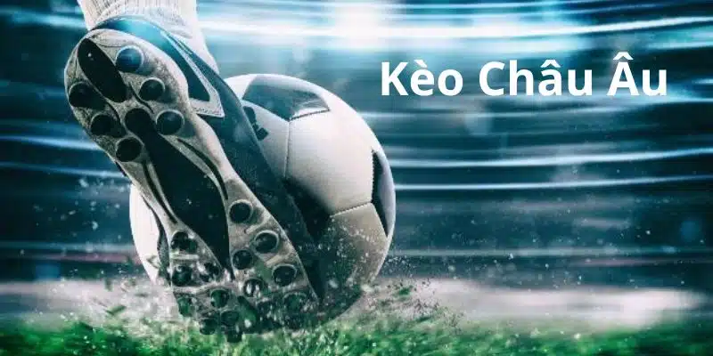 Khái niệm về kèo châu Âu