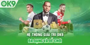 OK9 - Không Gian Cá Cược Thể Thao Hoành Tráng